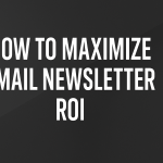 Maximize Email Newsletter ROI