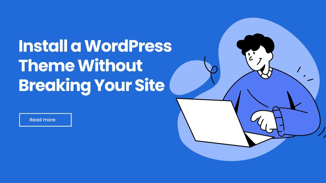 Install a WordPress theme without breaking your site