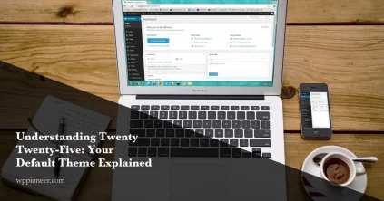 Understanding Twenty Twenty-Five WordPress theme