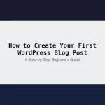 How to create your first WordPress blog post that ranks on Google