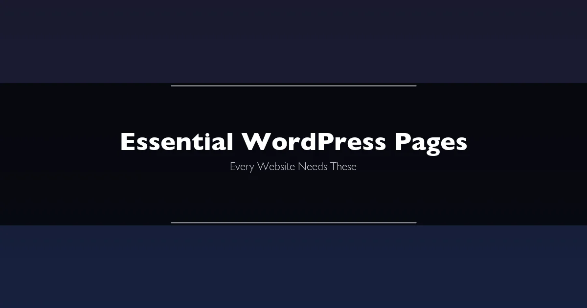 Essential WordPress pages checklist showing Home, About, Contact, Privacy Policy and more pages every website needs