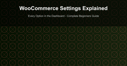 WooCommerce Settings Explained - Every Option in the Dashboard - Complete Beginners Guide