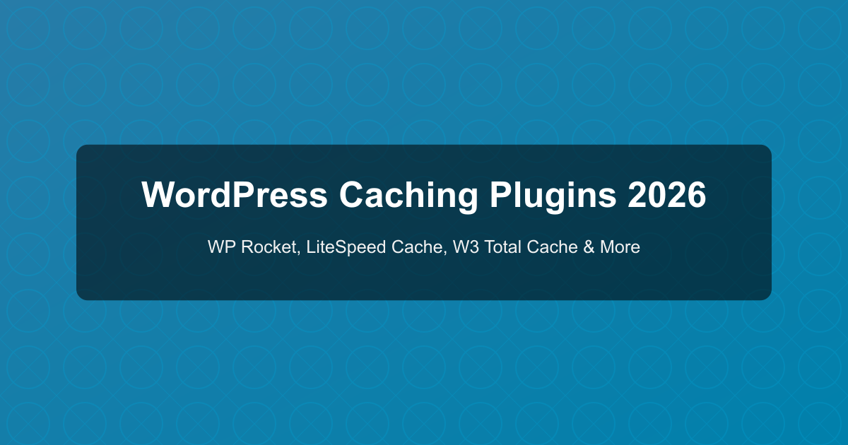 Comparison of the 7 best WordPress caching plugins in 2026 including WP Rocket, LiteSpeed Cache, and W3 Total Cache