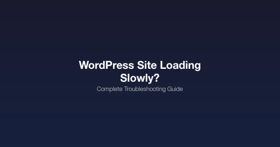 WordPress site loading slowly troubleshooting guide