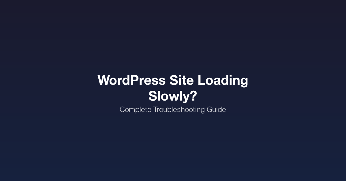 WordPress site loading slowly troubleshooting guide