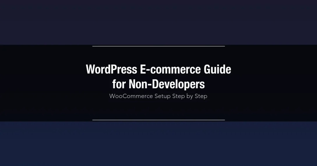 WordPress e-commerce guide for non-developers using WooCommerce