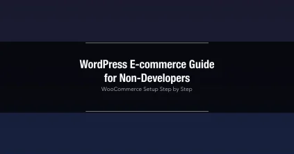 WordPress e-commerce guide for non-developers using WooCommerce