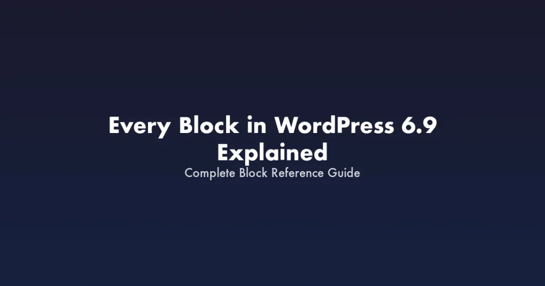 Complete guide to every WordPress 6.9 core block with examples