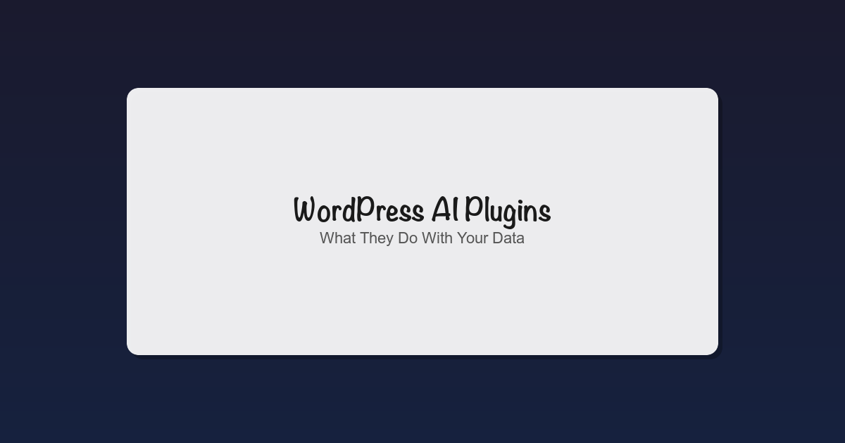 WordPress AI Plugins: A Beginner's Guide to What They Do With Your Data