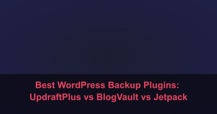 Best WordPress Backup Plugins: UpdraftPlus vs BlogVault vs Jetpack