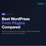 Best WordPress Form Plugins Compared: WPForms vs Gravity Forms vs Formidable Forms
