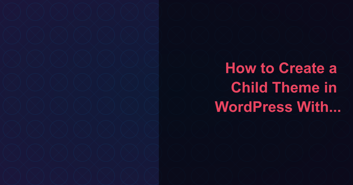 How to Create a Child Theme in WordPress Without Breaking Your Parent Theme