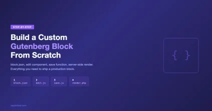 How to build a custom Gutenberg block from scratch showing block.json, edit.js, save.js, and render.php steps