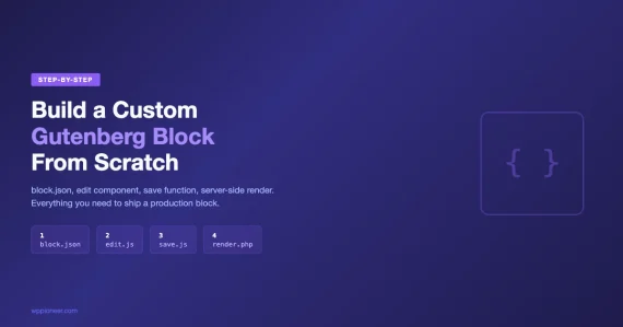 How to build a custom Gutenberg block from scratch showing block.json, edit.js, save.js, and render.php steps