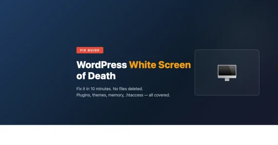 WordPress White Screen of Death fix guide - step by step instructions to restore your site in 10 minutes
