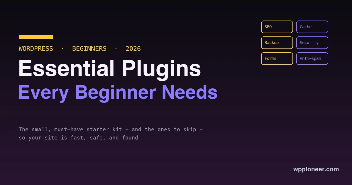 Essential WordPress plugins every beginner needs in 2026 - SEO, cache, backup, security, forms, anti-spam
