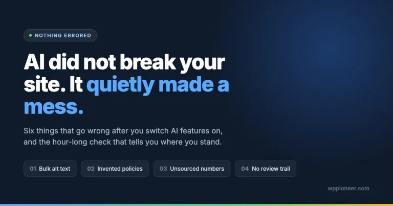 Dark blue card reading AI did not break your site, it quietly made a mess, with four labelled problems: bulk alt text, invented policies, unsourced numbers and no review trail